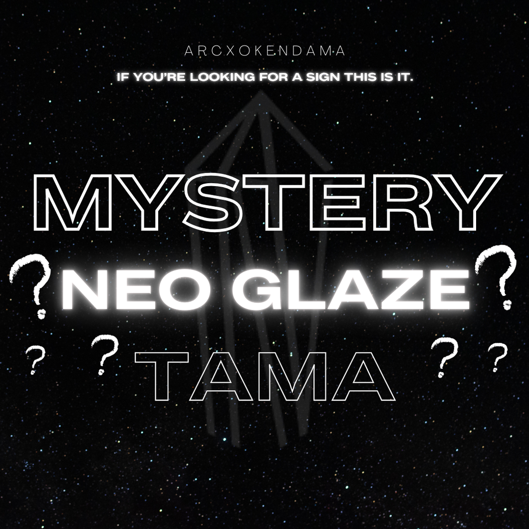 NEO GLAZE TAMA: MYSTERY
